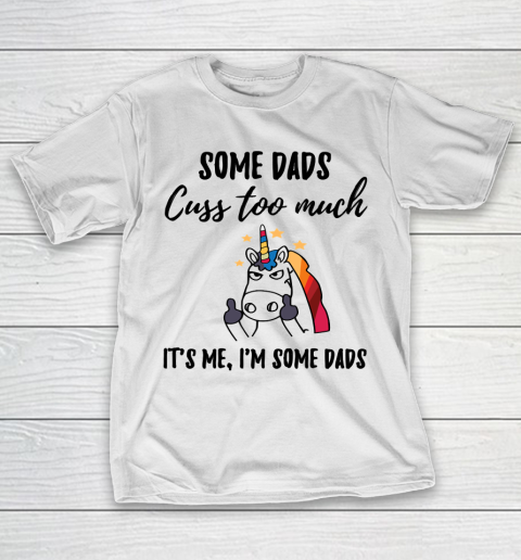Father's Day Funny Gift Ideas Apparel  Dads cuss too much T-Shirt