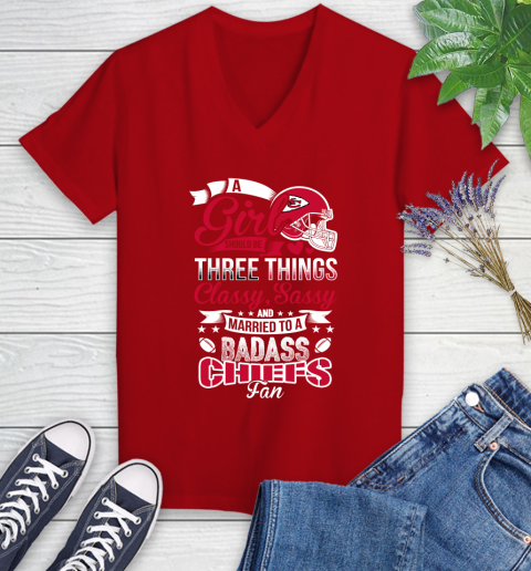 Kansas City Chiefs NFL Football A Girl Should Be Three Things Classy Sassy And A Be Badass Fan Women's V-Neck T-Shirt 11