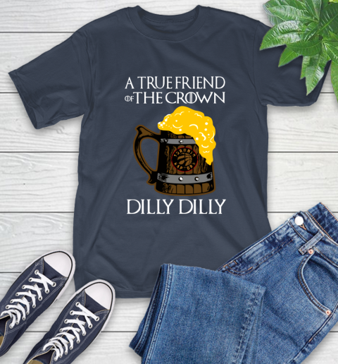 NBA Toronto Raptors A True Friend Of The Crown Game Of Thrones Beer Dilly Dilly Basketball T-Shirt 3