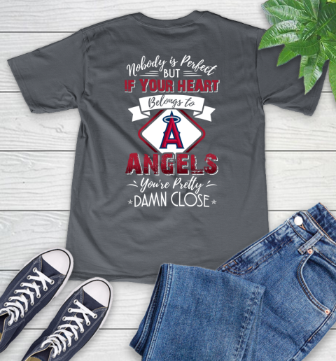 MLB Baseball Los Angeles Angels Nobody Is Perfect But If Your Heart Belongs To Angels You're Pretty Damn Close Shirt V-Neck T-Shirt 4