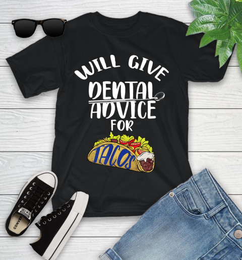 Nurse Shirt Will Give Dental Advice For Tacos Funny Dentist Gift T Shirt Youth T-Shirt