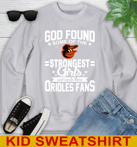 Baltimore Orioles MLB Baseball God Found Some Of The Strongest Girls Adoring Fans Youth Sweatshirt 3