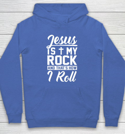 Jesus Is My Rock And That's How I Roll  Christian Hoodie 5