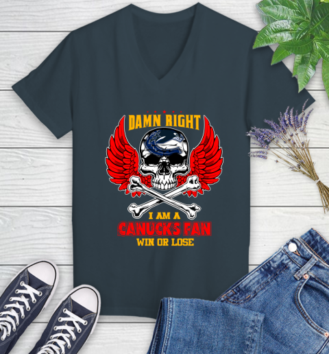 NHL Damn Right I Am A Vancouver Canucks Win Or Lose Skull Hockey Sports Women's V-Neck T-Shirt 9 NHL Damn Right I Am A Vancouver Canucks Win Or Lose Skull Hockey Sports Women's V-Neck T-Shirt - Image 9