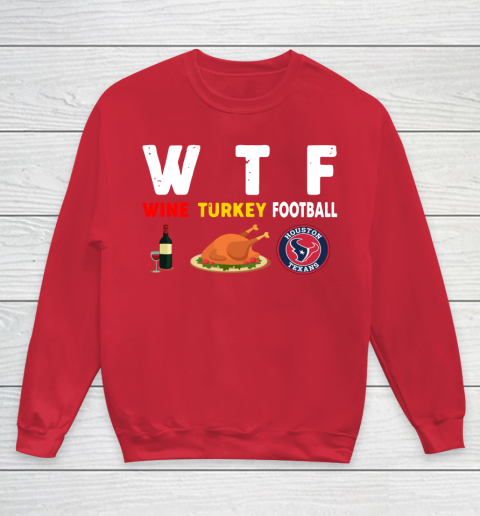 Houston Texans Giving Day WTF Wine Turkey Football NFL Youth Sweatshirt 7