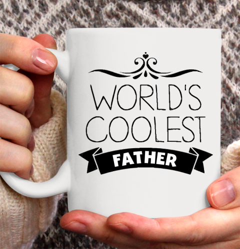 Father S Day Funny Gift Ideas Apparel World S Coolest Father Ceramic Mug 11oz Itees Global