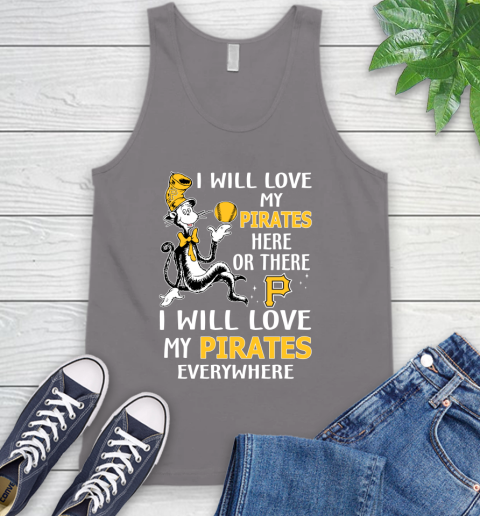 MLB Baseball Pittsburgh Pirates I Will Love My Pirates Everywhere Dr Seuss Shirt Tank Top 6