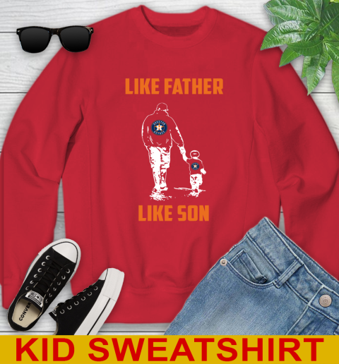 Houston Astros MLB Baseball Like Father Like Son Sports Youth Sweatshirt 7