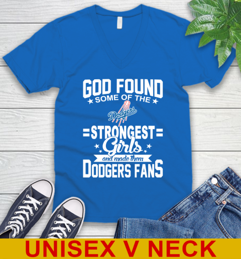 Los Angeles Dodgers MLB Baseball God Found Some Of The Strongest Girls Adoring Fans V-Neck T-Shirt 5
