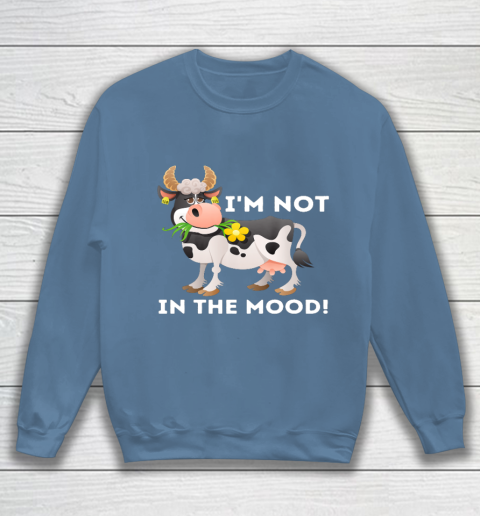 I m Not In The Mood Cow Lover Famer Cattle Ranch Farming Sweatshirt 6