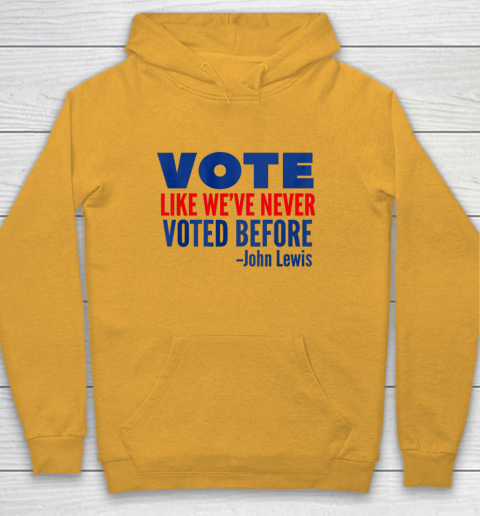 Vote John Lewis Quote Like Never Voted Before Hoodie 2