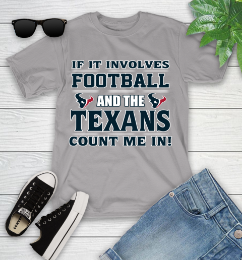 NFL If It Involves Football And The Houston Texans Count Me In Sports Youth T-Shirt 4