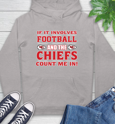 NFL If It Involves Football And The Kansas City Chiefs Count Me In Sports Hoodie 12