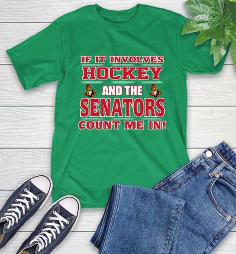 NHL If It Involves Hockey And The Ottawa Senators Count Me In Sports T-Shirt 7