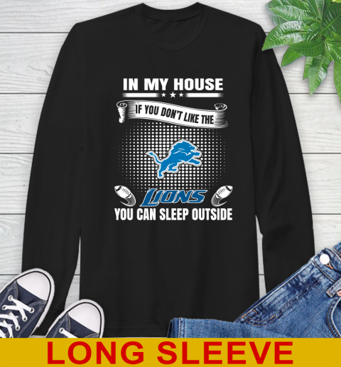 Detroit Lions NFL Football In My House If You Don't Like The Lions You Can Sleep Outside Shirt Long Sleeve T-Shirt