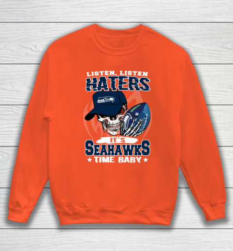 Listen Haters It is SEAHAWKS Time Baby NFL Sweatshirt 3