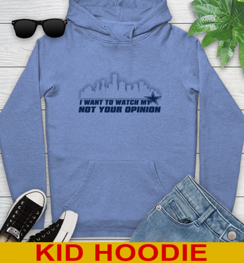 Dallas Cowboys NFL I Want To Watch My Team Not Your Opinion Youth Hoodie 12