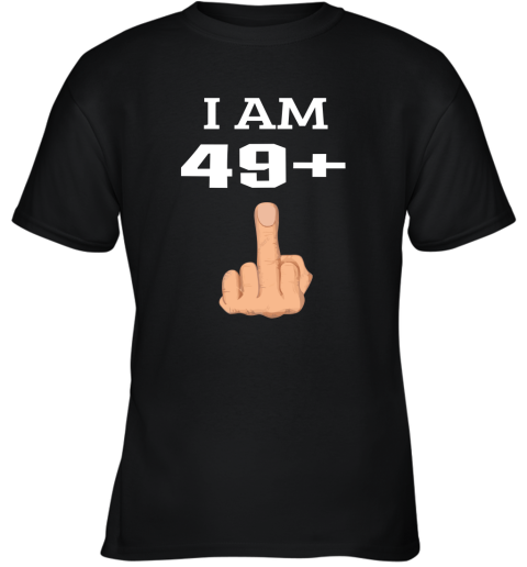 49 Plus Middle Finger 50th Birthday Youth T-Shirt