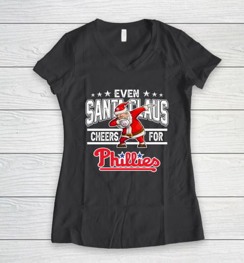 Philadelphia Phillies Even Santa Claus Cheers For Christmas MLB Women's V-Neck T-Shirt 6