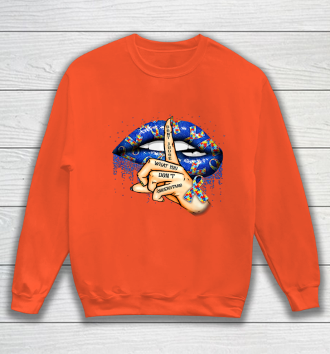 Autism Lips Don t Judge What You Don t Understand Autism Mom Sweatshirt 3