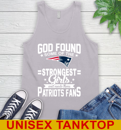 New England Patriots NFL Football God Found Some Of The Strongest Girls Adoring Fans Tank Top 3