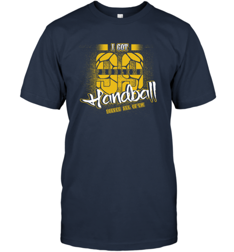 I Got 99 Problems Handball Solves All Of'em T-Shirt 3 I Got 99 Problems Handball Solves All Of'em T-Shirt - Image 3