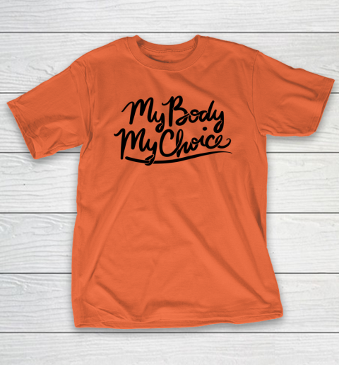 Pro Choice Shirt My Body My Choice T-Shirt 2