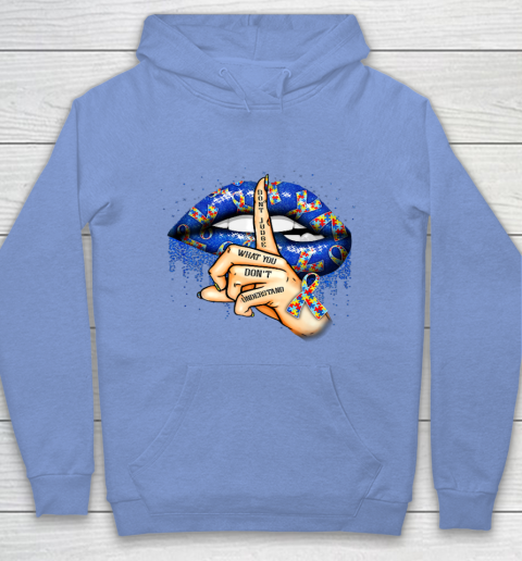 Autism Lips Don t Judge What You Don t Understand Autism Mom Hoodie 8