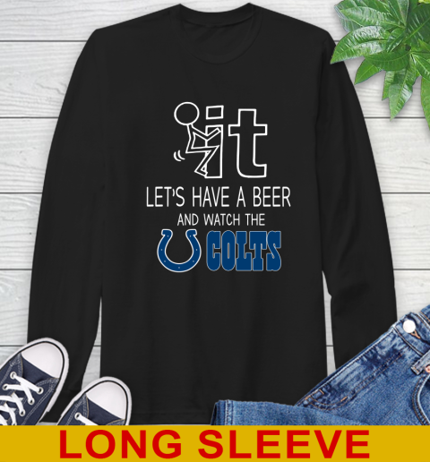Indianapolis Colts Football NFL Let's Have A Beer And Watch Your Team Sports Long Sleeve T-Shirt