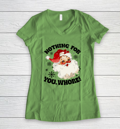 Nothing For You Whore Funny Santa Claus Christmas Women's V-Neck T-Shirt 4