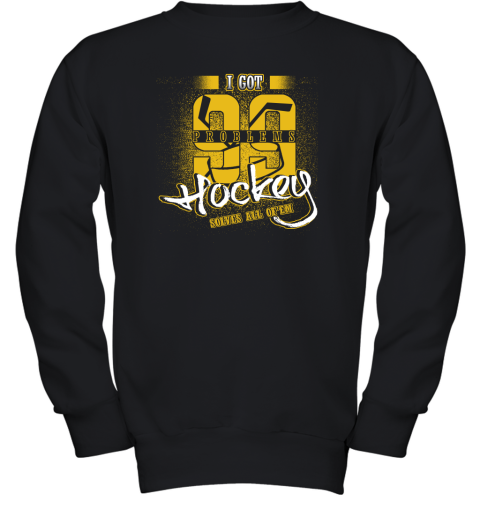 I Got 99 Problems Hockey Solves All Of'em Youth Sweatshirt