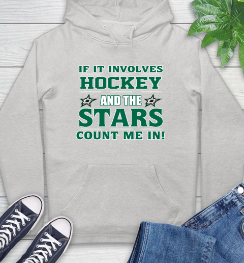 NHL If It Involves Hockey And The Dallas Stars Count Me In Sports Hoodie