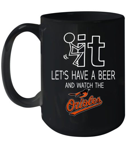 Baltimore Orioles Baseball MLB Let's Have A Beer And Watch Your Team Sports Ceramic Mug 15oz