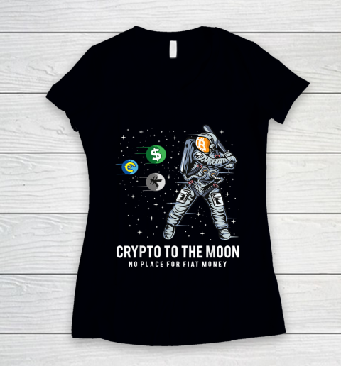 No Place for Fiat Money  Cryptocurrencies To The Moon Bitcoin Women's V-Neck T-Shirt