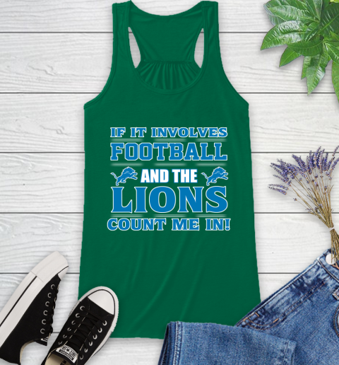 NFL If It Involves Football And The Detroit Lions Count Me In Sports Racerback Tank 7