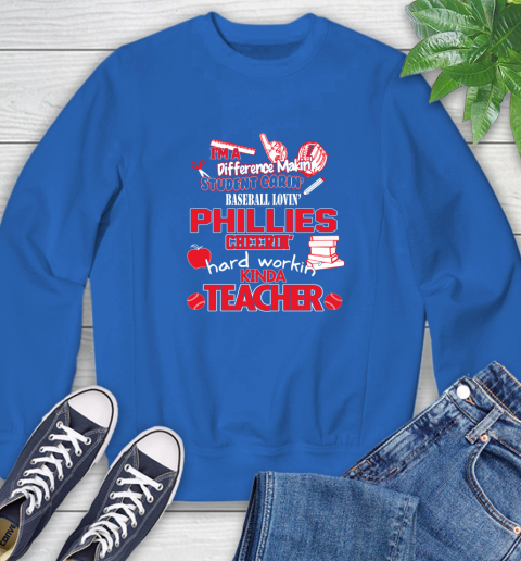 Philadelphia Phillies MLB I'm A Difference Making Student Caring Baseball Loving Kinda Teacher Sweatshirt 9