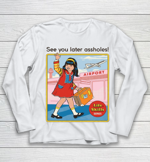 See You Later Assholes Rhodes Steven Youth Long Sleeve