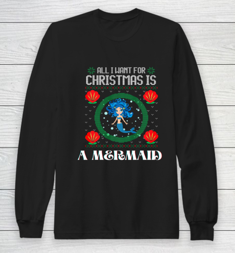 All I Want For Christmas Is A Mermaid Funny Xmas Girl Humor Long Sleeve T-Shirt