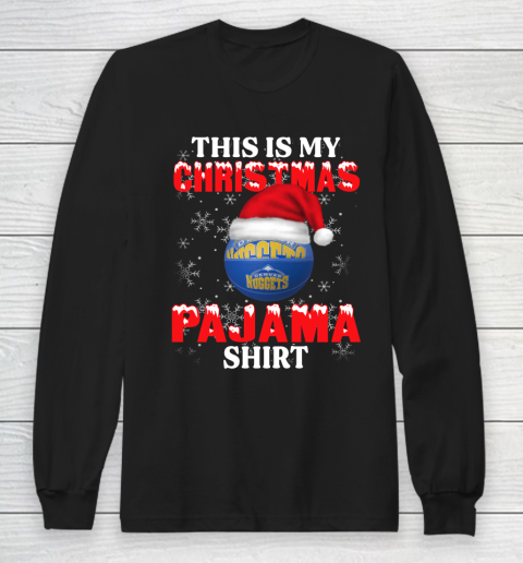 Denver Nuggets This Is My Christmas Pajama Shirt NBA Long Sleeve T-Shirt