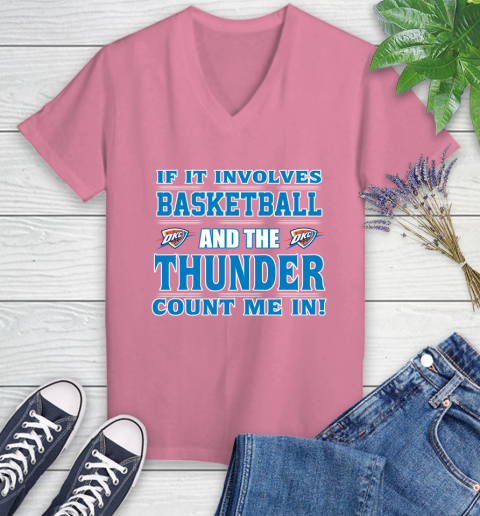 NBA If It Involves Basketball And Oklahoma City Thunder Count Me In Sports Women's V-Neck T-Shirt 13