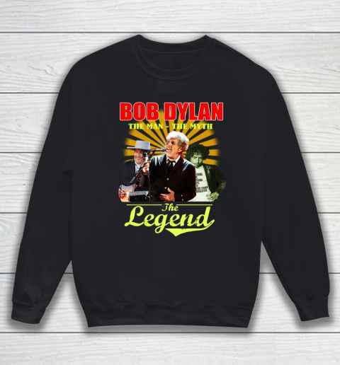 Bob Dylan The Man The Myth The Legend Sweatshirt