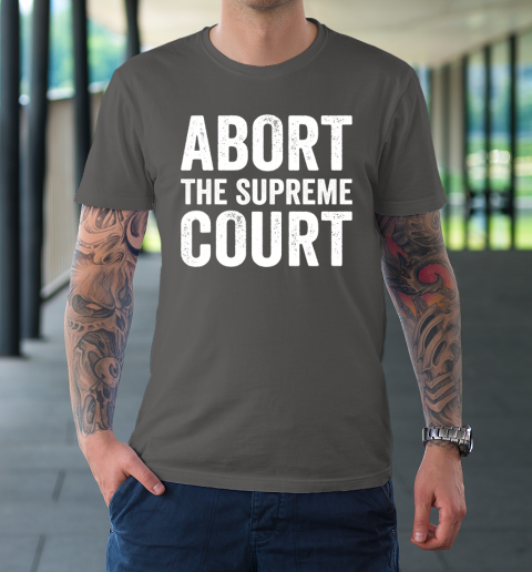 Abort The Supreme Court T-Shirt 6