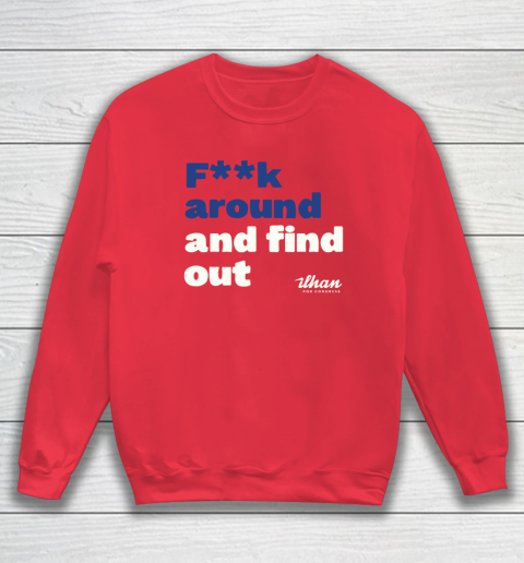 Ilhan Omar Shirt Fuck Around And Find Out Sweatshirt 7