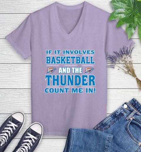 NBA If It Involves Basketball And Oklahoma City Thunder Count Me In Sports Women's V-Neck T-Shirt 14