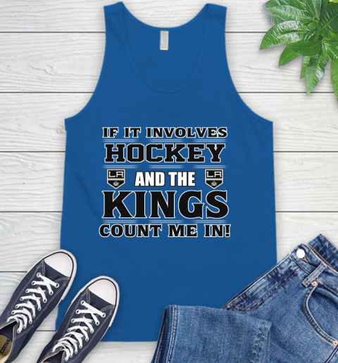 NHL If It Involves Hockey And The Los Angeles Kings Count Me In Sports Tank Top 5