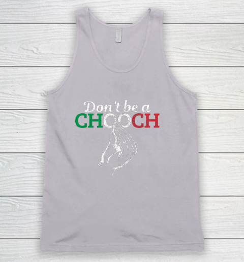 Chooch Shirt  Don t Be A Chooch Funny Italian Flag Tank Top 3