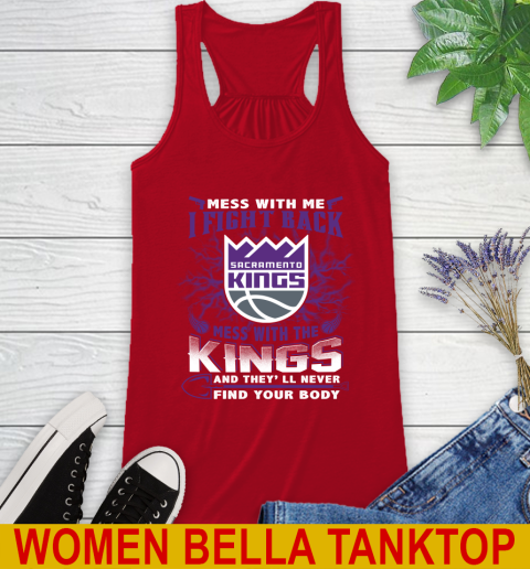 NBA Basketball Sacramento Kings Mess With Me I Fight Back Mess With My Team And They'll Never Find Your Body Shirt Racerback Tank 4
