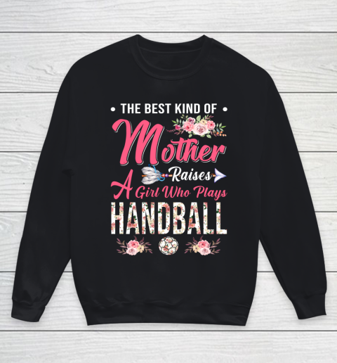Handball the best kind of mother raises a girl Youth Sweatshirt
