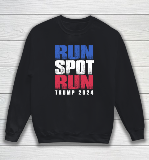 Run Spot Run Run, Spot, Run Trump 2024 Sweatshirt