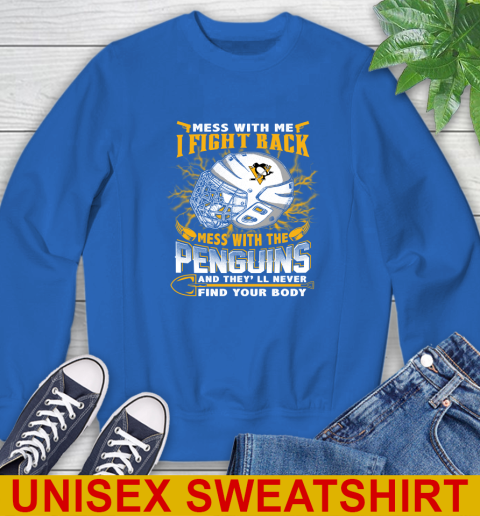 Pittsburgh Penguins Mess With Me I Fight Back Mess With My Team And They'll Never Find Your Body Shirt Sweatshirt 11